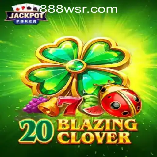 Discover the Thrills of 20BlazingClover at WSR888 Casino